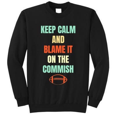 Fantasy Football Quote Keep Calm And Blame The Commissioner Tall Sweatshirt