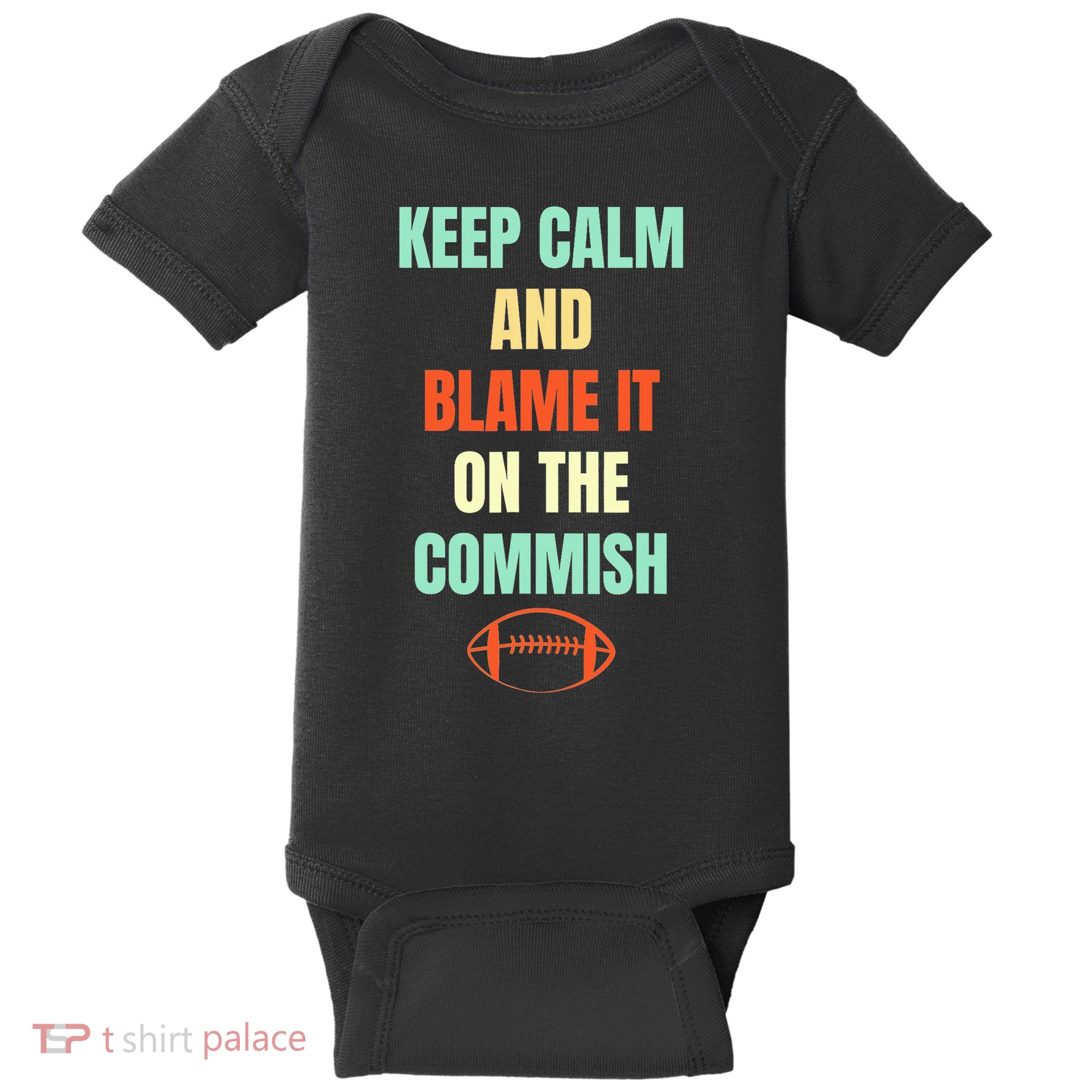 Fantasy Football Quote Keep Calm And Blame The Commissioner Baby Bodysuit