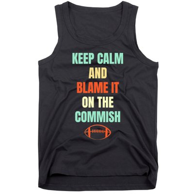 Fantasy Football Quote Keep Calm And Blame The Commissioner Tank Top