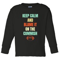 Fantasy Football Quote Keep Calm And Blame The Commissioner Toddler Long Sleeve Shirt