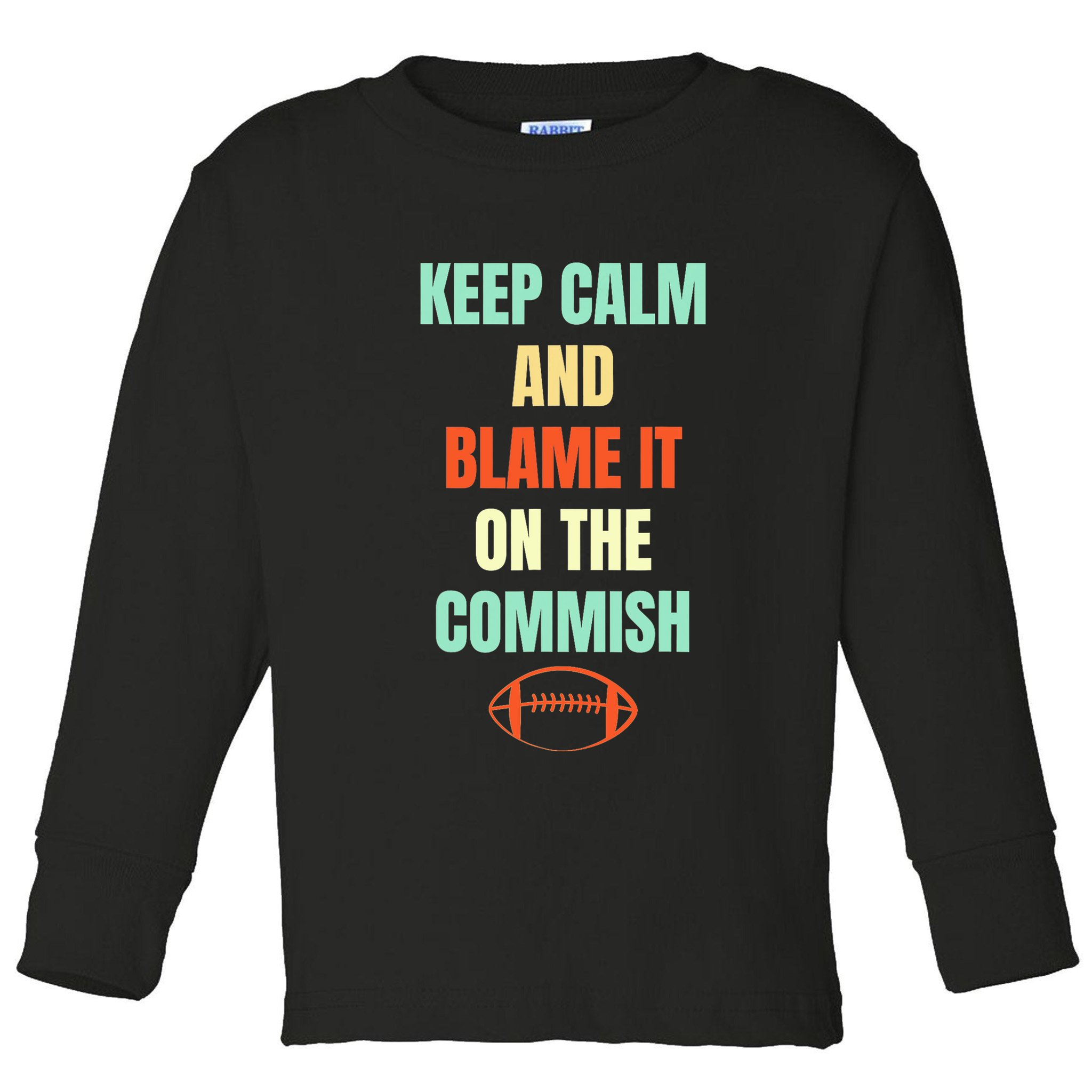 Fantasy Football Quote Keep Calm And Blame The Commissioner Toddler Long Sleeve Shirt
