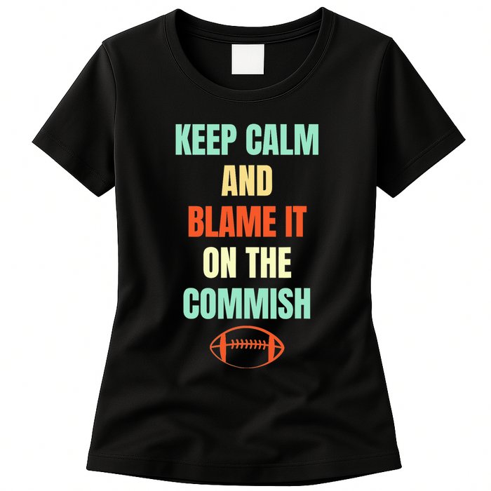 Fantasy Football Quote Keep Calm And Blame The Commissioner Womens T-Shirt