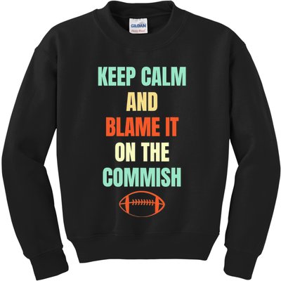 Fantasy Football Quote Keep Calm And Blame The Commissioner Kids Sweatshirt