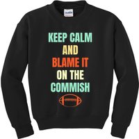 Fantasy Football Quote Keep Calm And Blame The Commissioner Kids Sweatshirt