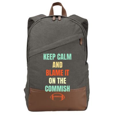 Fantasy Football Quote Keep Calm And Blame The Commissioner Cotton Canvas Backpack