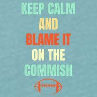 Fantasy Football Quote Keep Calm And Blame The Commissioner Sueded Cloud Jersey T-Shirt