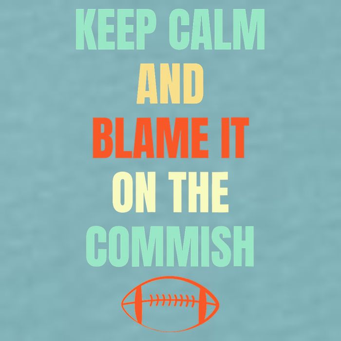 Fantasy Football Quote Keep Calm And Blame The Commissioner Sueded Cloud Jersey T-Shirt