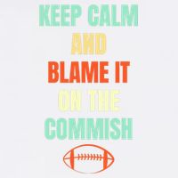 Fantasy Football Quote Keep Calm And Blame The Commissioner Garment-Dyed Sweatshirt