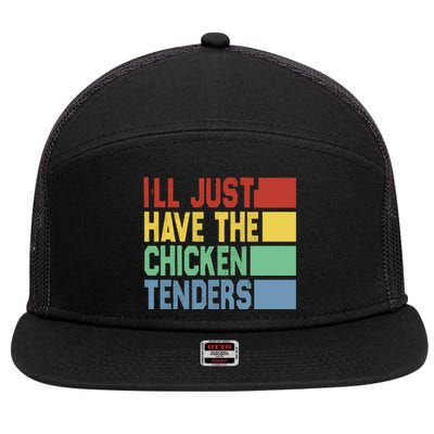 Funny Food Quote ILl Just Have The Chicken Tenders Vintage 7 Panel Mesh Trucker Snapback Hat