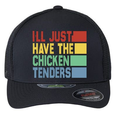 Funny Food Quote ILl Just Have The Chicken Tenders Vintage Flexfit Unipanel Trucker Cap