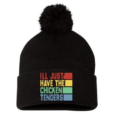 Funny Food Quote ILl Just Have The Chicken Tenders Vintage Pom Pom 12in Knit Beanie