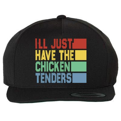 Funny Food Quote ILl Just Have The Chicken Tenders Vintage Wool Snapback Cap