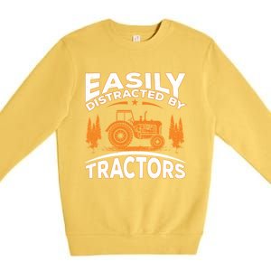 Funny Farming Quote Gift Easily Distracted By Tractors Gift Premium Crewneck Sweatshirt