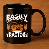Funny Farming Quote Gift Easily Distracted By Tractors Gift 11oz C Handle Ceramic Mug