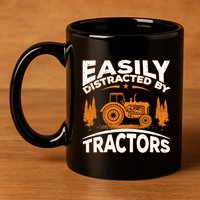 Funny Farming Quote Gift Easily Distracted By Tractors Gift 11oz C Handle Ceramic Mug