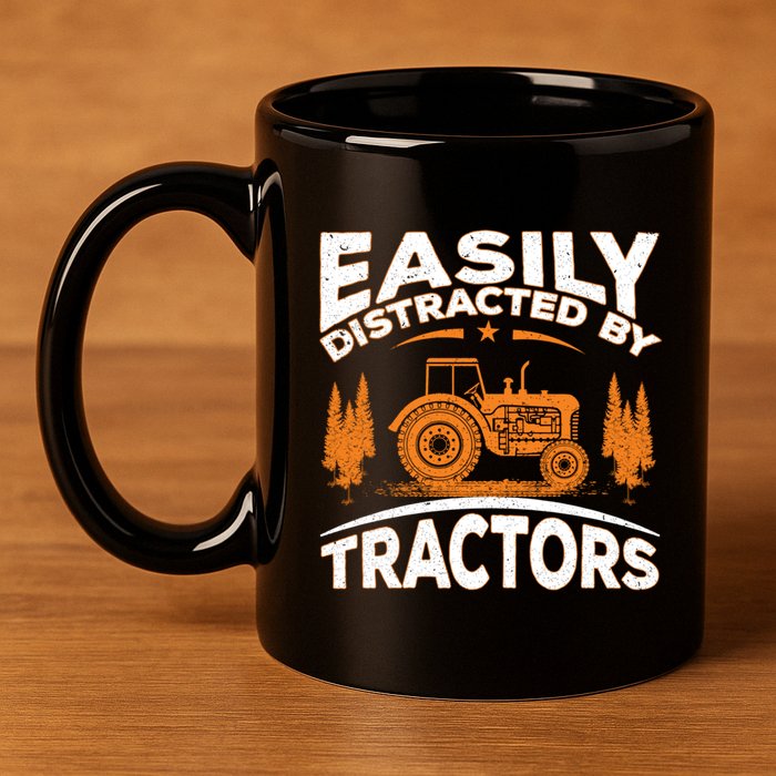 Funny Farming Quote Gift Easily Distracted By Tractors Gift 11oz C Handle Ceramic Mug