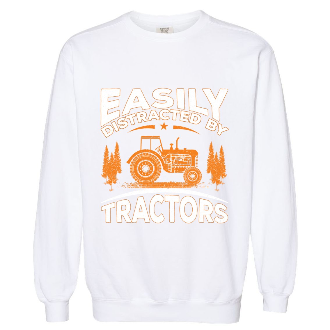 Funny Farming Quote Gift Easily Distracted By Tractors Gift Garment-Dyed Sweatshirt