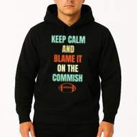 Fantasy Football Quote Keep Calm And Blame The Commissioner Hoodie