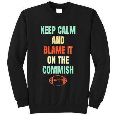 Fantasy Football Quote Keep Calm And Blame The Commissioner Sweatshirt