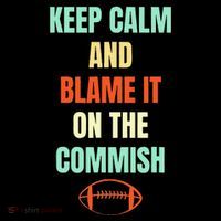 Fantasy Football Quote Keep Calm And Blame The Commissioner Tall T-Shirt