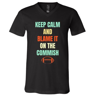 Fantasy Football Quote Keep Calm And Blame The Commissioner V-Neck T-Shirt