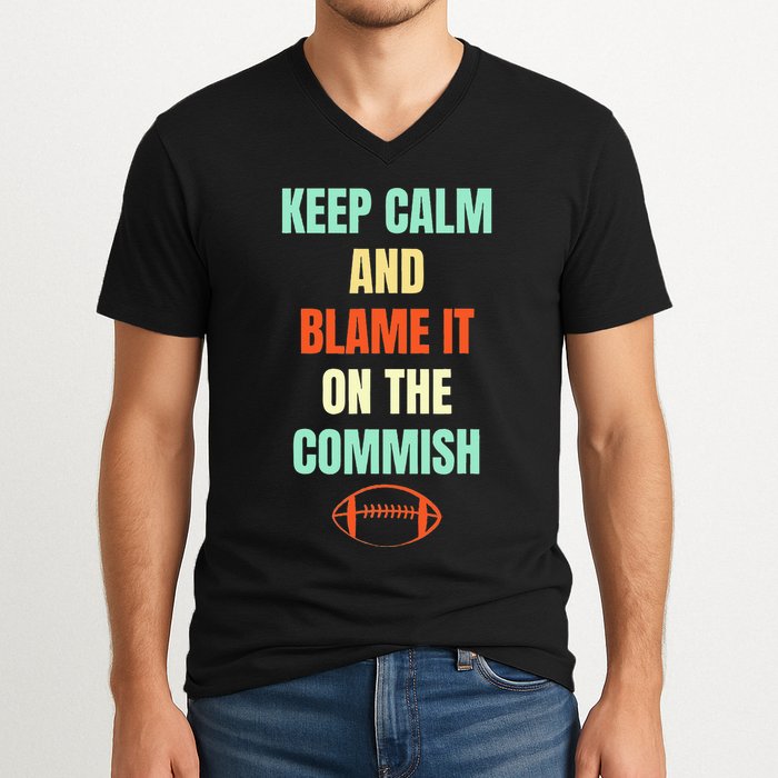 Fantasy Football Quote Keep Calm And Blame The Commissioner V-Neck T-Shirt