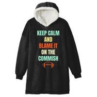 Fantasy Football Quote Keep Calm And Blame The Commissioner Hooded Wearable Blanket