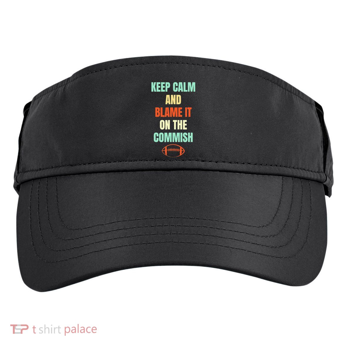 Fantasy Football Quote Keep Calm And Blame The Commissioner Adult Drive Performance Visor