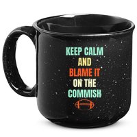 Fantasy Football Quote Keep Calm And Blame The Commissioner 15oz Campfire Ceramic Mug