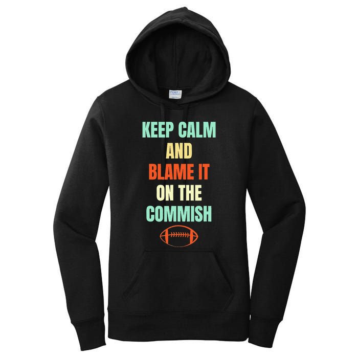 Fantasy Football Quote Keep Calm And Blame The Commissioner Women's Pullover Hoodie