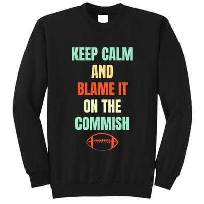 Fantasy Football Quote Keep Calm And Blame The Commissioner Tall Sweatshirt