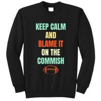 Fantasy Football Quote Keep Calm And Blame The Commissioner Tall Sweatshirt