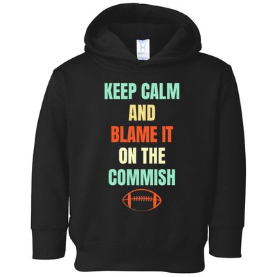Fantasy Football Quote Keep Calm And Blame The Commissioner Toddler Hoodie