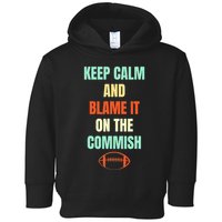 Fantasy Football Quote Keep Calm And Blame The Commissioner Toddler Hoodie