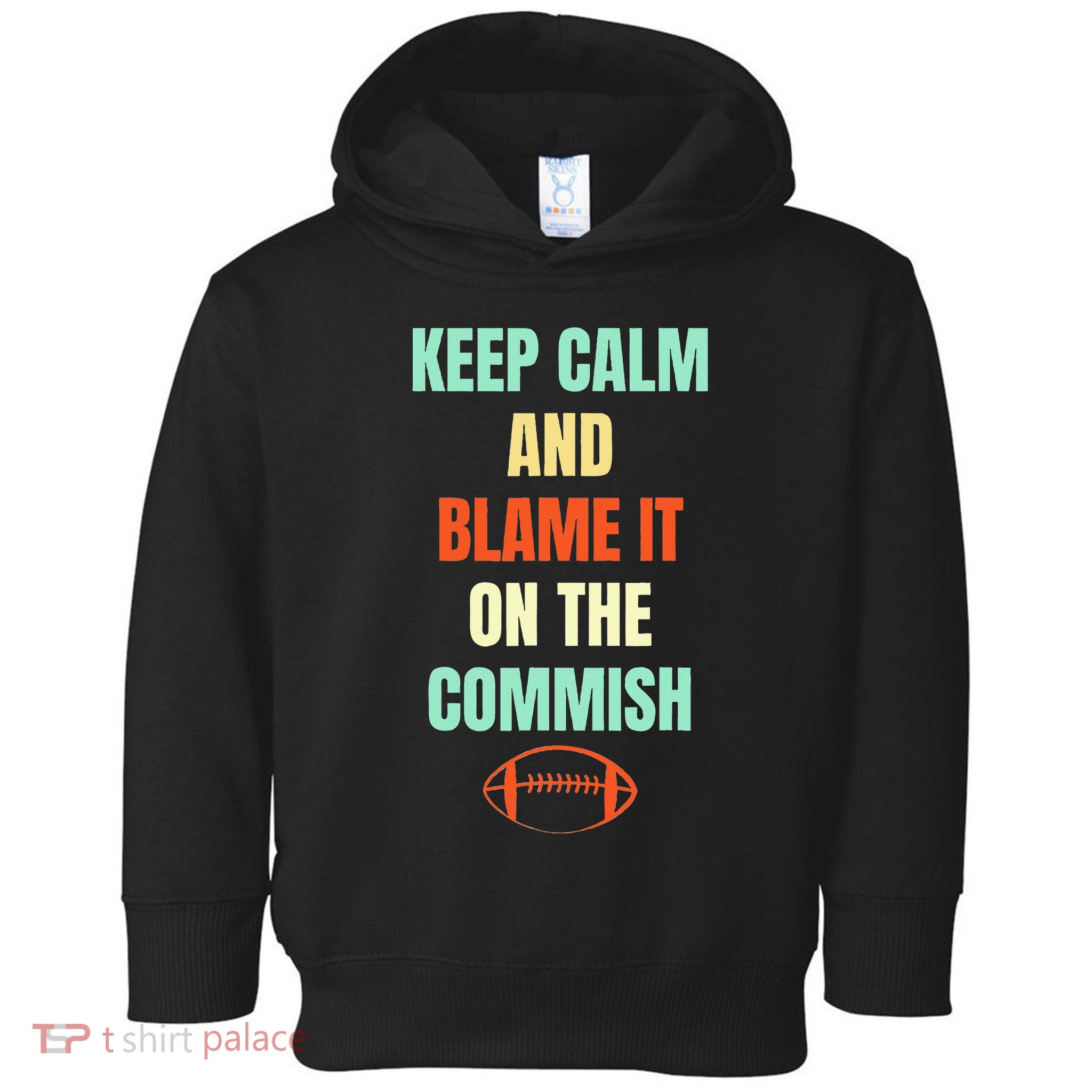 Fantasy Football Quote Keep Calm And Blame The Commissioner Toddler Hoodie