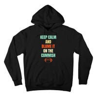 Fantasy Football Quote Keep Calm And Blame The Commissioner Tall Hoodie