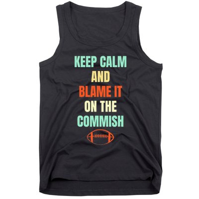 Fantasy Football Quote Keep Calm And Blame The Commissioner Tank Top