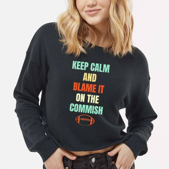 Fantasy Football Quote Keep Calm And Blame The Commissioner Cropped Pullover Crew