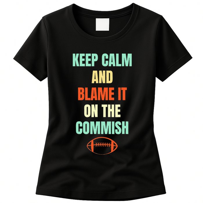 Fantasy Football Quote Keep Calm And Blame The Commissioner Womens T-Shirt