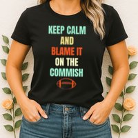 Fantasy Football Quote Keep Calm And Blame The Commissioner Womens T-Shirt