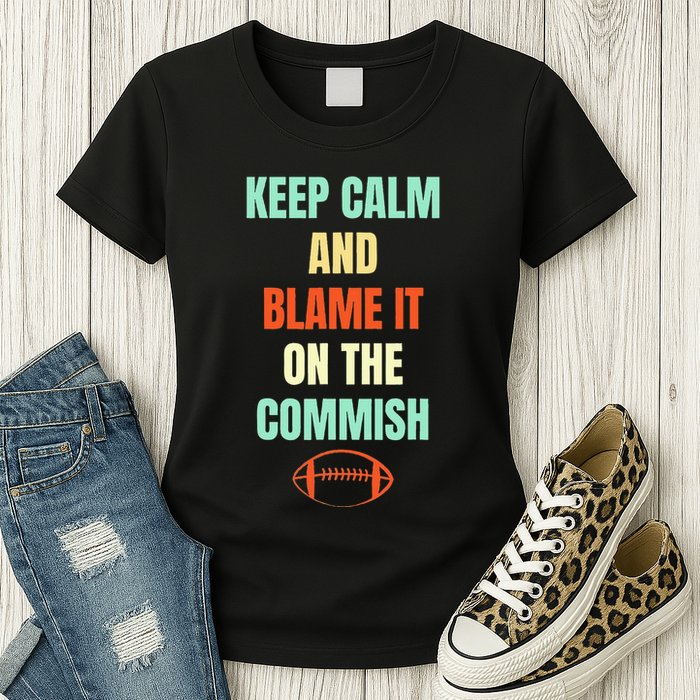 Fantasy Football Quote Keep Calm And Blame The Commissioner Womens T-Shirt