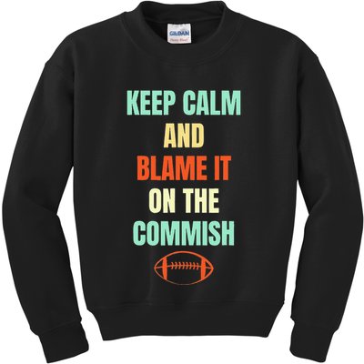 Fantasy Football Quote Keep Calm And Blame The Commissioner Kids Sweatshirt