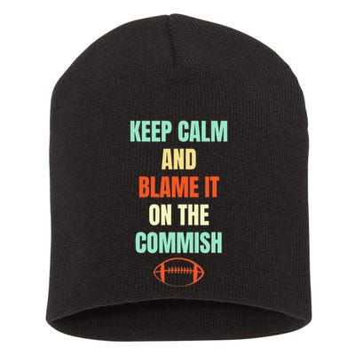 Fantasy Football Quote Keep Calm And Blame The Commissioner Short Acrylic Beanie