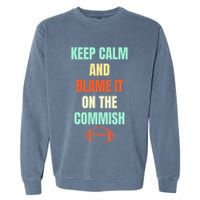 Fantasy Football Quote Keep Calm And Blame The Commissioner Garment-Dyed Sweatshirt