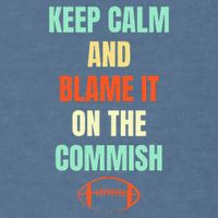 Fantasy Football Quote Keep Calm And Blame The Commissioner Garment-Dyed Sweatshirt
