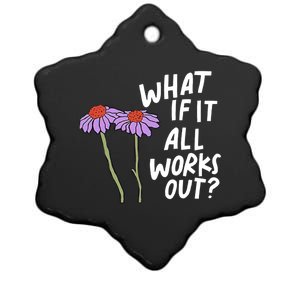 Funny Floral Quote What If It All Works Out Gift Ceramic Star Ornament