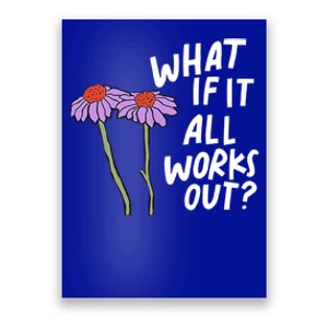 Funny Floral Quote What If It All Works Out Gift Poster