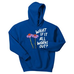 Funny Floral Quote What If It All Works Out Gift Kids Hoodie