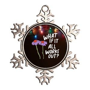 Funny Floral Quote What If It All Works Out Gift Metallic Star Ornament