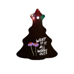 Funny Floral Quote What If It All Works Out Gift Ceramic Tree Ornament